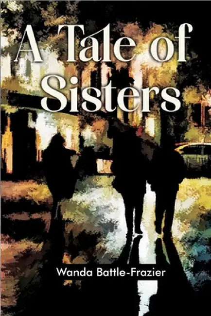 A Tale of Sisters by Wanda Battle-Frazier