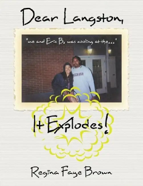 Dear langston, It Explodes! by Regina Faye Brown