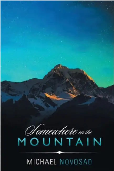 Somewhere on the Mountain by Novosad, Michael F.