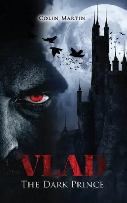 Vlad: the Dark Prince by Colin Martin