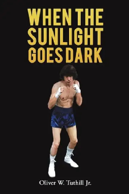 When The Sunlight Goes Dark by Oliver W., Jr. Tuthill