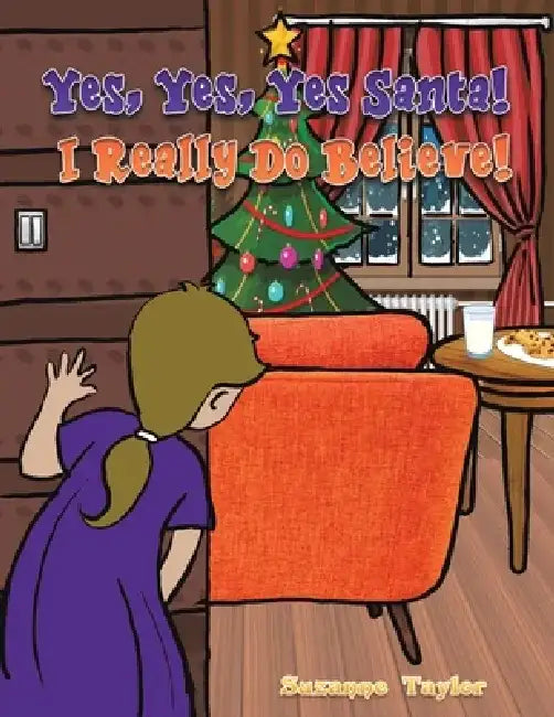 Yes, Yes, Yes Santa! I Really Do Believe! by Suzanne Taylor