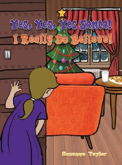 Yes, Yes, Yes Santa! I Really Do Believe! by Suzanne Taylor