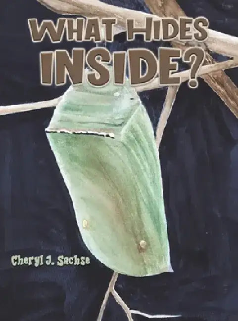 What Hides Inside? by Cheryl J. Sachse