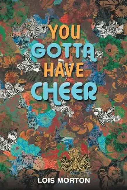 You Gotta Have Cheer by Lois Morton