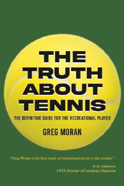 The Truth About Tennis by Greg Moran