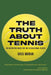 The Truth About Tennis by Greg Moran