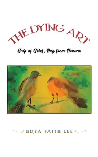 The Dying Art by Brya Faith Lee