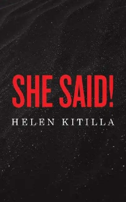 She Said! by Helen Kitilla