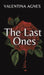 The Last Ones by Valentina Agnes