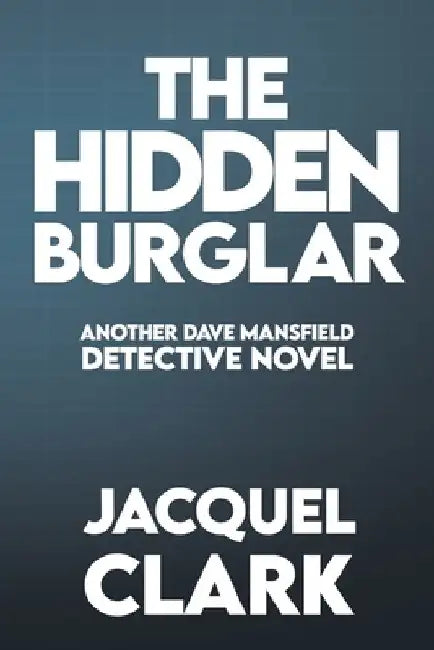 The Hidden Burglar by Jacquel Clark
