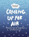 Coming Up For Air: Reflections from the Teenage Mind by 826 Boston Students
