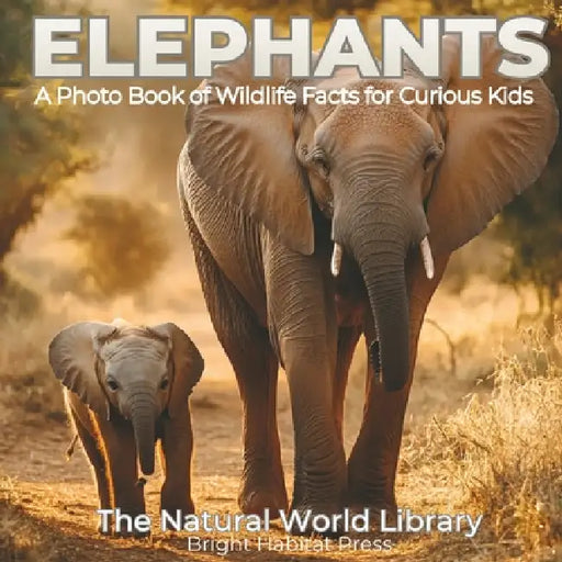 Elephants: A Photo Book of Wildlife Facts for Curious Kids by Bright Habitat Press