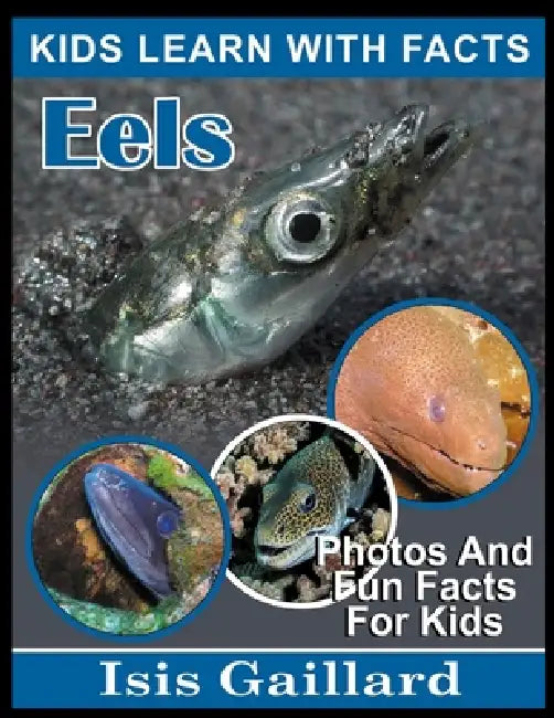Eels: Photos and Fun Facts for Kids by Isis Gaillard