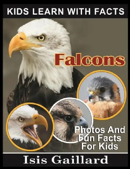 Falcons: Photos and Fun Facts for Kids by Isis Gaillard