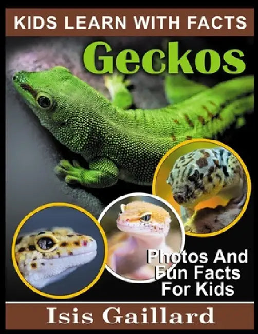 Geckos: Photos and Fun Facts for Kids by Isis Gaillard