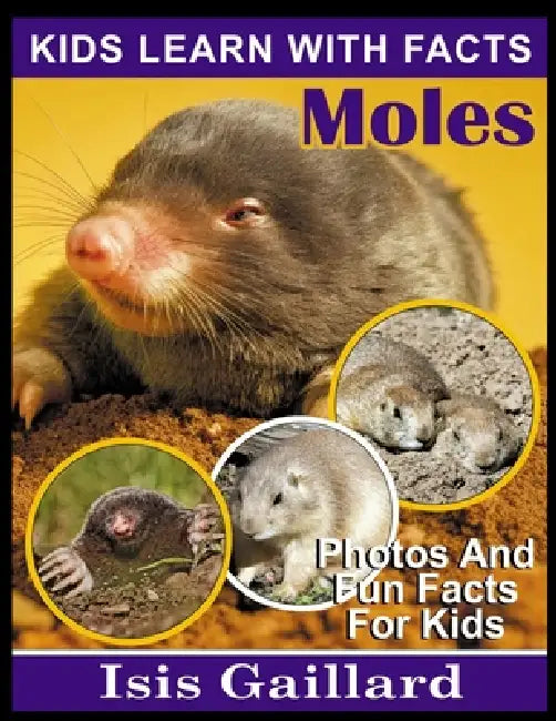 Moles: Photos and Fun Facts for Kids (9798887006420) by Isis Gaillard ...