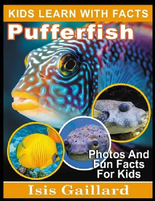 Pufferfish: Photos and Fun Facts for Kids by Isis Gaillard