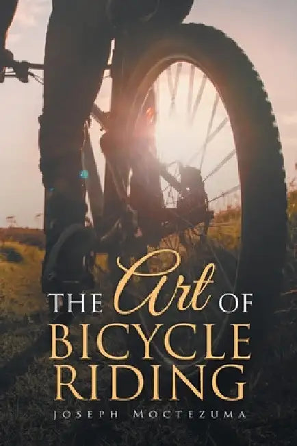 The Art of Bicycle Riding by Joseph Moctezuma