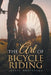 The Art of Bicycle Riding by Joseph Moctezuma
