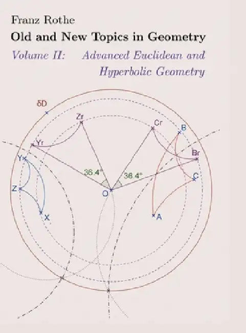 Old and New Topics in Geometry: Volume II: Advanced Euclidean and Hyperbolic Geometry by Franz Rothe