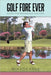 Golf Fore Ever: Guide for Beginning Golfers by Mike D'Eagle