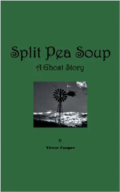 Split Pea Soup: A Ghost Story by Cooper, Victor