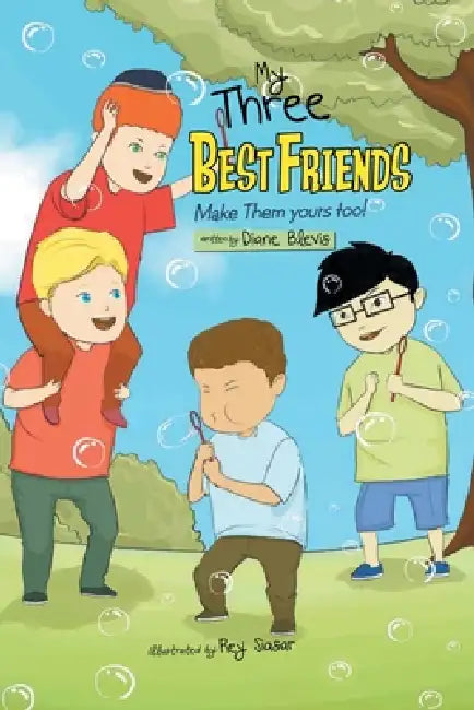 My Three Best Friends Make Them Yours too! by Diane Blevis
