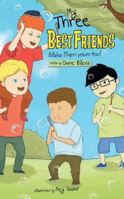 My Three Best Friends Make Them Yours too! by Diane Blevis