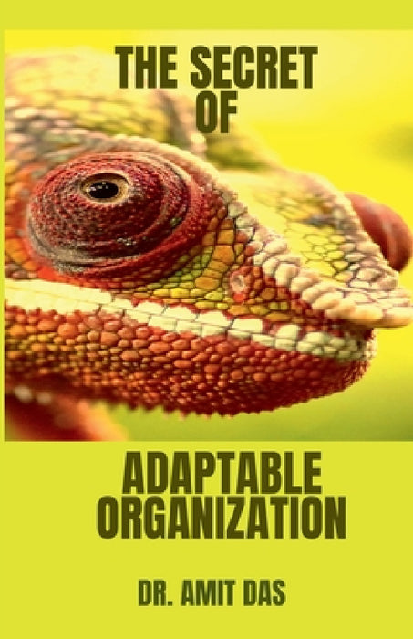 The Secret of Adaptable Organization by Amit Das