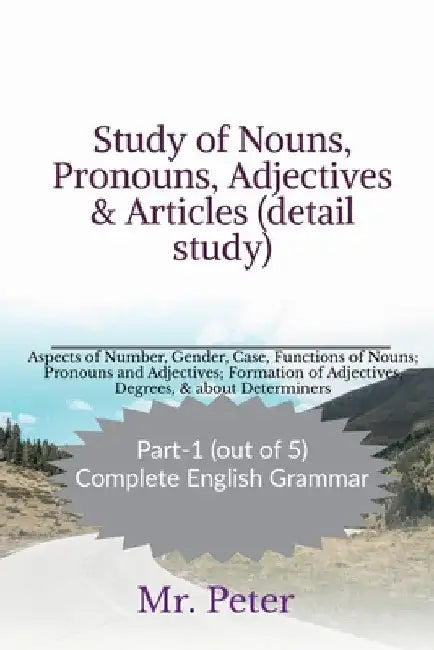Study of Nouns, Pronouns, Adjectives & Articles (detail study) by Peter