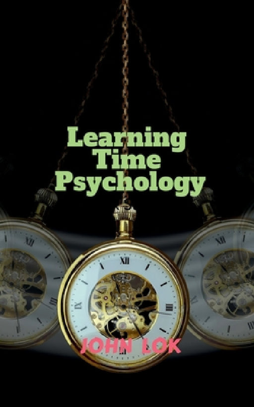 Learning Time Psychology by John Lok