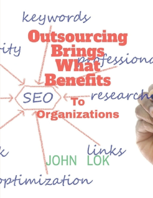 Outsourcing Brings What Benefits by John Lok