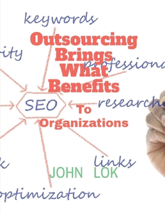 Outsourcing Brings What Benefits by John Lok