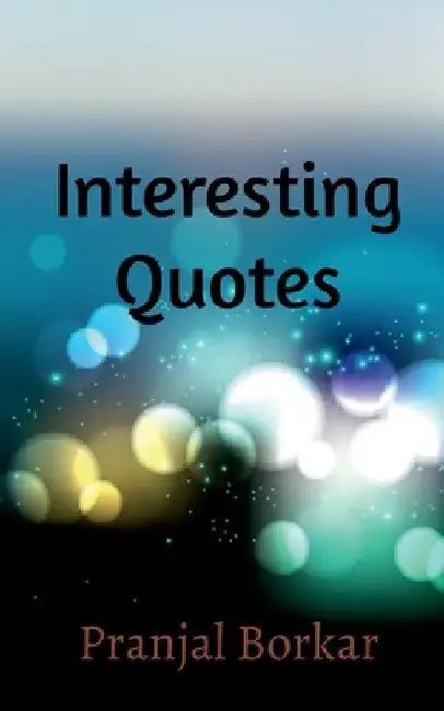 Interesting quotes by Pranjal Borkar