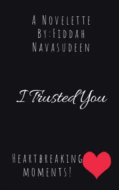 I trusted you by Fiddah Navasudeen