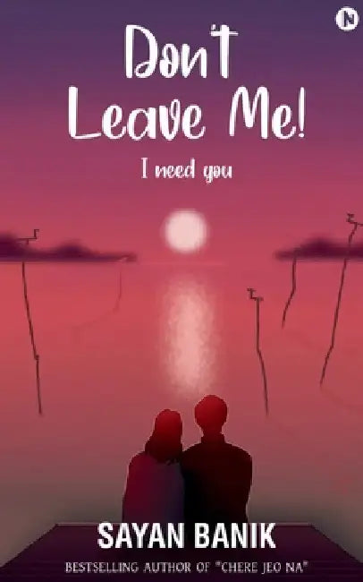 Don't Leave Me by Sayan Banik
