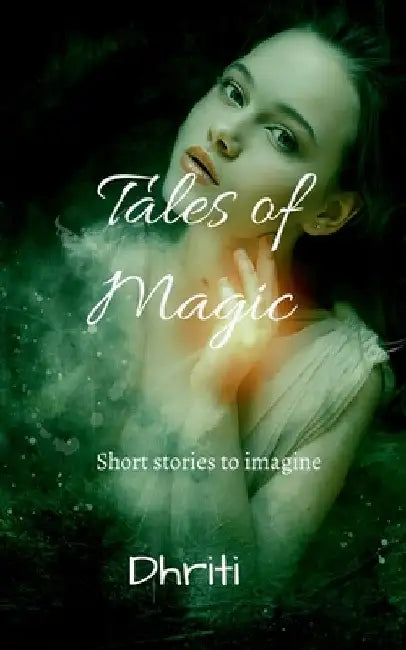 Tales of Magic by Dhriti