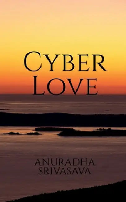 Cyber Love by Anuradha Srivastava