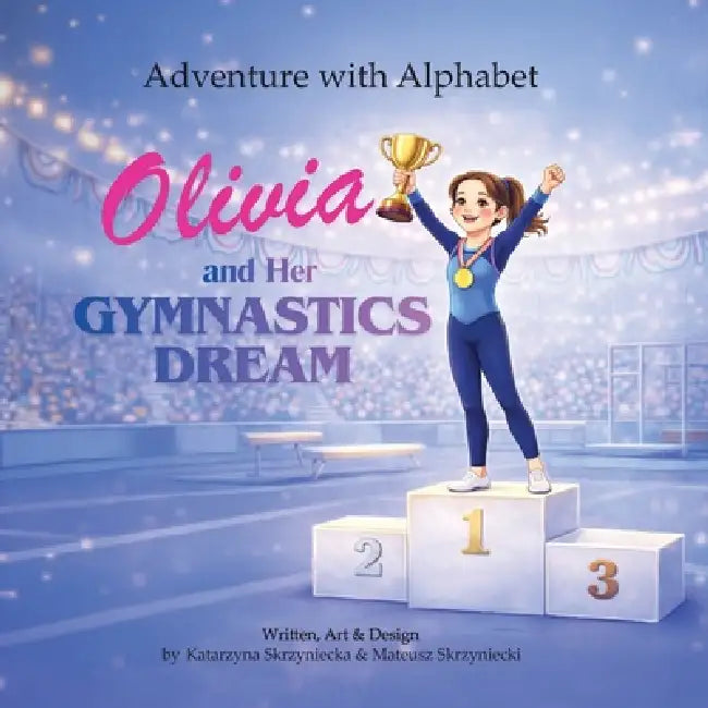 Adventure with Alphabet: Olivia and Her Gymnastic Dream by Mateusz Skrzyniecki, Katarzyna Skrzyniecka