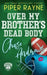 Over My Brother's Dead Body, Chase Andrews by Piper Rayne