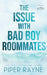 The Issue with Bad Boy Roommates by Piper Rayne