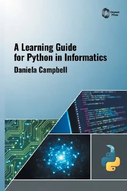A Learning Guide for Python in Informatics by Daniela Campbell