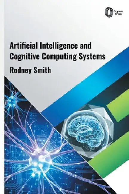 Artificial Intelligence and Cognitive Computing Systems by Rodney Smith