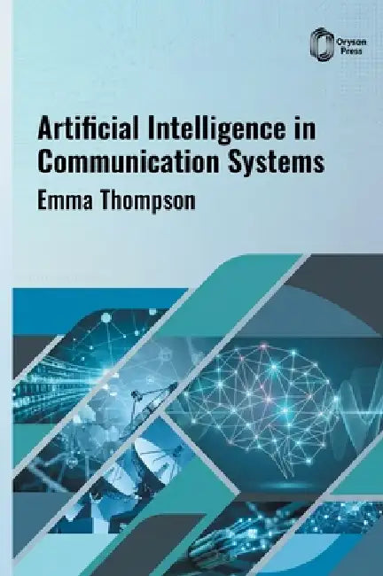 Artificial Intelligence in Communication Systems by Emma Thompson