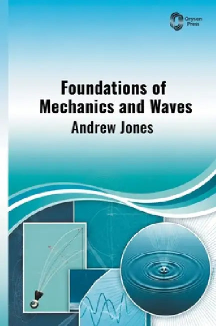 Foundations of Mechanics and Waves by Andrew Jones
