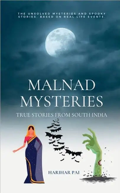 Malnad Mysteries: True Stories From South India by Harihar Pai