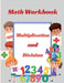 Multiplication and Division Math Workbook: Double Digit multiply and divide math facts for 3rd 4th 5th Grades, homeschooling Everyday practice by Henriette Wilkins