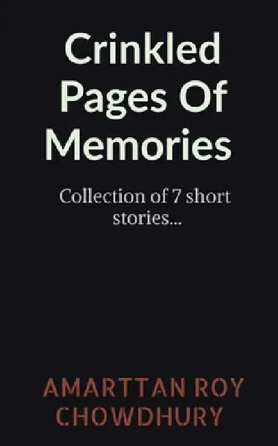 Crinkled Pages Of Memories by Roy Chowdhury