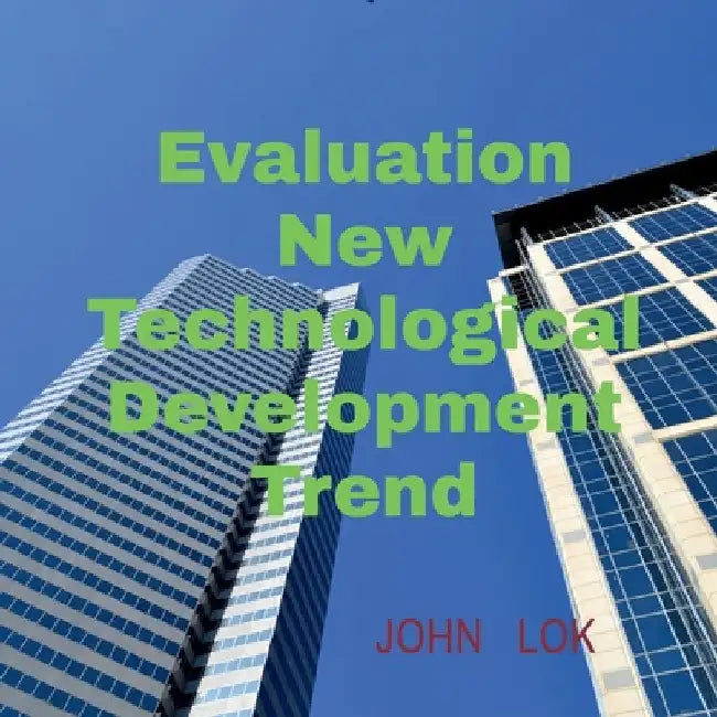 Evaluation New Technological Development Trend by John Lok